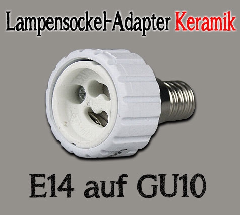 Lampensockel-Adapter Keramik / E14 auf GU10