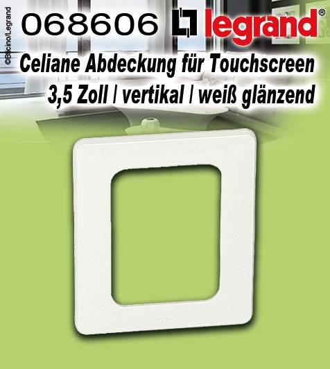Legrand Celiane Abdeckung für Touchscreen 3,5 Zoll / vertikal / weiß glänzend