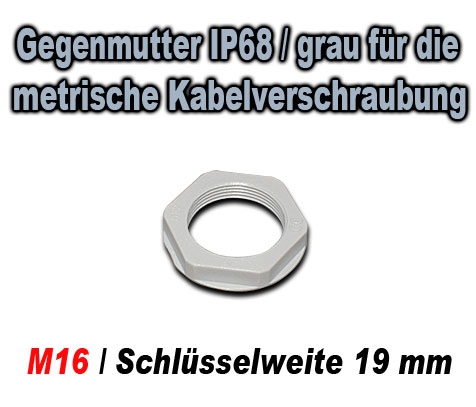 Gegenmutter für metrische Kabelverschraubung IP68 / M16 / grau / Schlüsselweite 19 mm